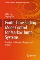 Finite-Time Sliding Mode Control for Markov Jump systems: Transient Performance Analysis and Design (Studies in Systems, Decision and Control, 603) 9819676509 Book Cover