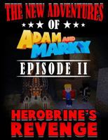 The New Adventures of Adam and Marky Episode II Herobrine's Revenge: A Composition Story Paper Notebook to Draw and Write 1720041458 Book Cover