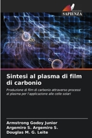 Sintesi al plasma di film di carbonio: Produzione di film di carbonio attraverso processi al plasma per l'applicazione alle celle solari (Italian Edition) 6207604830 Book Cover