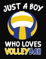 Just a Boy Who Loves Volleyball: Journal / Notebook Gift For Boys, Blank Lined 109 Pages, Volleyball Lovers perfect Christmas & Birthday Or Any Occasion 1703947401 Book Cover