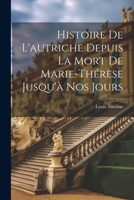 Histoire De L'autriche Depuis La Mort De Marie-Thérèse Jusqu'à Nos Jours 1020715839 Book Cover