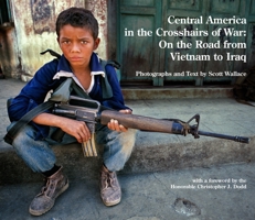 Central America in the Crosshairs of War: On the Road from Vietnam to Iraq 1960521012 Book Cover