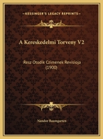 A Kereskedelmi Torveny V2: Resz Otodik Czimenek Revisioja 1169617417 Book Cover