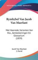 Rymbybel Van Jacob Van Maerlant: Met Voorrede, Varianten Van Hss., Aenteekeningen En Glossarium 1437157270 Book Cover