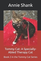 Tommy Cat: A Specially-Abled Therapy Cat: Book 2 in the Tommy Cat Series B0F3NN1NQC Book Cover