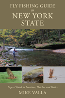 Fly Fishing Guide to New York State: Expert's Guide to Locations, Hatches, and Tactics 0811771687 Book Cover