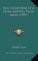 Aux Collegiens Et A Leurs Maitres Pages Amies (1901) 1160310831 Book Cover