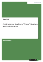 Gottfrieds von Straßburg Tristan. Bauform und Erzählstruktur 3346781747 Book Cover