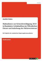 Ma�nahmen zur Krisenbew�ltigung 2010 in Rum�nien. Gehaltsabbau im �ffentlichen Dienst und Anhebung der Mehrwertsteuer: Ein Vergleich der rum�nischen Regierungskommunikation 3640863933 Book Cover