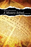 Book of Revelations - A Mystery Solved 1775207951 Book Cover