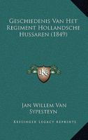 Geschiedenis Van Het Regiment Hollandsche Hussaren (1849) 1160098018 Book Cover