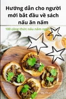 Hu?ng d?n cho ngu?i m?i b?t d?u v? sách n?u an n?m (Vietnamese Edition) 1836239564 Book Cover