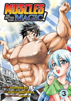 Muscles Are Better Than Magic! (Manga) Vol. 3 1648273246 Book Cover