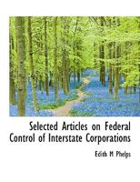 Selected Articles on Federal Control of Interstate Corporations 137323511X Book Cover