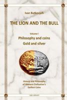 The Lion and the Bull: Philosophy and Coins; Gold and Silver 1539084337 Book Cover