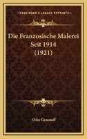 Die Franzosische Malerei Seit 1914 (1921) 1168369150 Book Cover