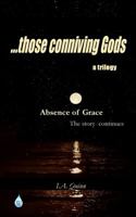 Absence of Grace: ...those conniving gods 1628680377 Book Cover