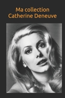 Ma collection Catherine Deneuve: Notez tout de votre collection sur Catherine Deneuve: id�al pour les fans de Catherine Deneuve B084DG83R8 Book Cover