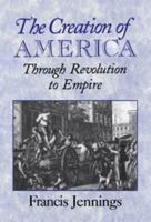 The Creation of America: Through Revolution to Empire 0521664810 Book Cover