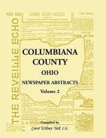 Columbiana County, Ohio Newspaper Abstracts Volume 2 1556130791 Book Cover