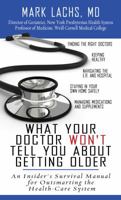 What Your Doctor Won't Tell You About Getting Older: An Insider's Survival Manual for Outsmarting the Health-Care System 0143120085 Book Cover