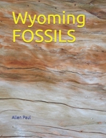 Wyoming FOSSILS B09C38ZXQG Book Cover