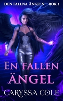En fallen ängel: Romantisk urban fantasy om en fallen ängel och förbjuden kärlek (Den Fallna Ängeln) (Swedish Edition) 1923727982 Book Cover