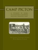 Camp Picton: A Storied 70 Years in a Canadian Military Training Camp 1460216563 Book Cover