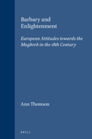 Barbary and Enlightenment: European Attitudes Towards the Maghreb in the 18th Century 9004082735 Book Cover