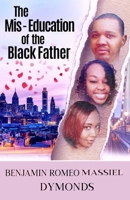The Mis-Education of the Black Father B09JYP2N4W Book Cover