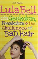 Lula Bell on Geekdom, Freakdom, Fifth Grade, and the Challenges of Bad Hair 0761462252 Book Cover