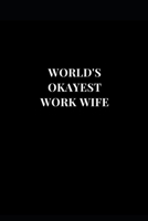 World's Okayest Work Wife: Wok Office Coworker Gag Gift Funny Lined Notebook Journal 6x9 120 Pages 1705850278 Book Cover