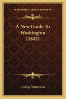A New Guide to Washington 1436742161 Book Cover