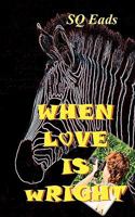 WHEN LOVE IS wRIGHT 1453724540 Book Cover