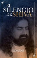 El Silencio de Shiva: Ensayos esenciales y respuestas sobre caminos espirituales y liberación 9394642129 Book Cover