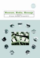 Museum, Media, Message (Museum Meanings) 0415198283 Book Cover