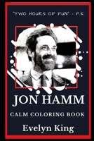 Jon Hamm Calm Coloring Book (Jon Hamm Calm Coloring Books) 1690985860 Book Cover