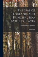 The Spas of England, and Principal Sea-Bathing Places: Midland Spas 1019052600 Book Cover