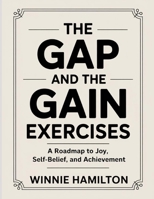 The Gap And The Gain Exercises: A Roadmap to Joy, Self-Belief, and Achievement. B0FNRW9KLF Book Cover