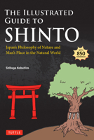 The Illustrated Guide to Shinto: Japan's Philosophy of Nature and Man's Place in the Natural World 4805319305 Book Cover