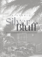 Historic Silver Bluff: Rediscovering Miami's Neighborhoods 1088005861 Book Cover
