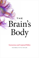 The Brain's Body: Neuroscience and Corporeal Politics 0822361264 Book Cover