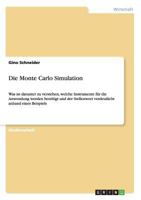 Die Monte Carlo Simulation: Was ist darunter zu verstehen, welche Instrumente für die Anwendung werden benötigt und der Stellenwert verdeutlicht anhand eines Beispiels 3640965647 Book Cover
