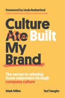 Culture Built My Brand: The Secret to Winning More Customers Through Company Culture 163755141X Book Cover