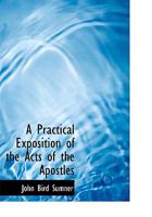 A Practical Exposition of the Acts of the Apostles 1018885315 Book Cover