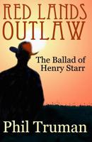 Red Lands Outlaw: the Ballad of Henry Starr 1521414866 Book Cover