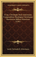D. Jac. Christoph. Rud. Eckermann Compendium Theologiae Christianae Theoreticae Biblico-Historicae (1791) 1165916517 Book Cover