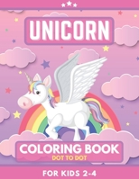 Unicorn Coloring Book For Kids 2-4. Dot To Dot.: Great Gift for Girls, Toddlers, Preschoolers, Kids 4-8. Unique Big Coloring Pages B08K41XQG9 Book Cover