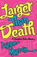 Larger Than Death (A Josephine Fuller Mystery) 0964294907 Book Cover