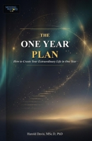 The One Year Plan: How to Create Your Extraordinary Life in One Year B0GZCLMXS1 Book Cover